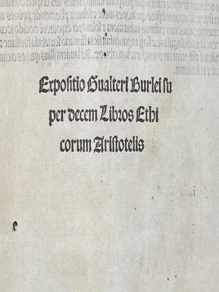 Expositio Gualteri Burlei super decem Libros Ethicorum Aristotelis (Contains the text of Robert Grosseteste's translation of the Nicomachean Ethics)