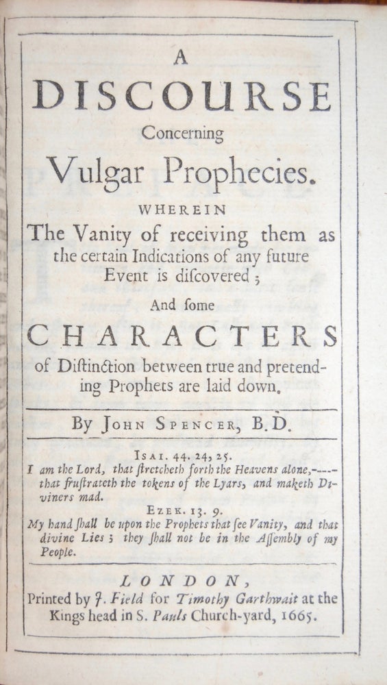Item #298J A Discourse concerning Prodigies: Wherein The Vanity of Presages by them is reprehended, and their true and proper Ends asserted and vindicated. [bound with] A Discourse Concerning Vulgar Prophecies. Wherein The Vanity of receiving them as the certain Indications of any future Event is discovered; And some Characters of Distinction between true and pretending Prophets are laid down. John Spencer Spencer, Dean of Ely.