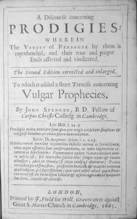 A Discourse concerning Prodigies: Wherein The Vanity of Presages by them is reprehended, and their true and proper Ends asserted and vindicated. [bound with] A Discourse Concerning Vulgar Prophecies. Wherein The Vanity of receiving them as the certain Indications of any future Event is discovered; And some Characters of Distinction between true and pretending Prophets are laid down.