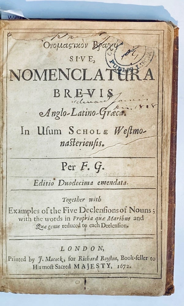 Item #700G (Onomastikon brachy) sive. Nomenclatura brevis Anglo-Latino-Græca. In usum scholæ Westmonasteriensis. Per F.G. Editio duodecima emendata. Together with Examples of the five declensions of nouns; with the words in propria quæ maribus and quæ genus reduced to each declension. Francis F. G. Gregory.