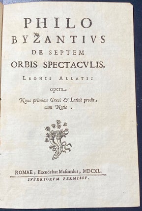 Item #738 Philo byzantius. De Septem orbis spectaculis, Leonis Allatii opera nunc primum graece...