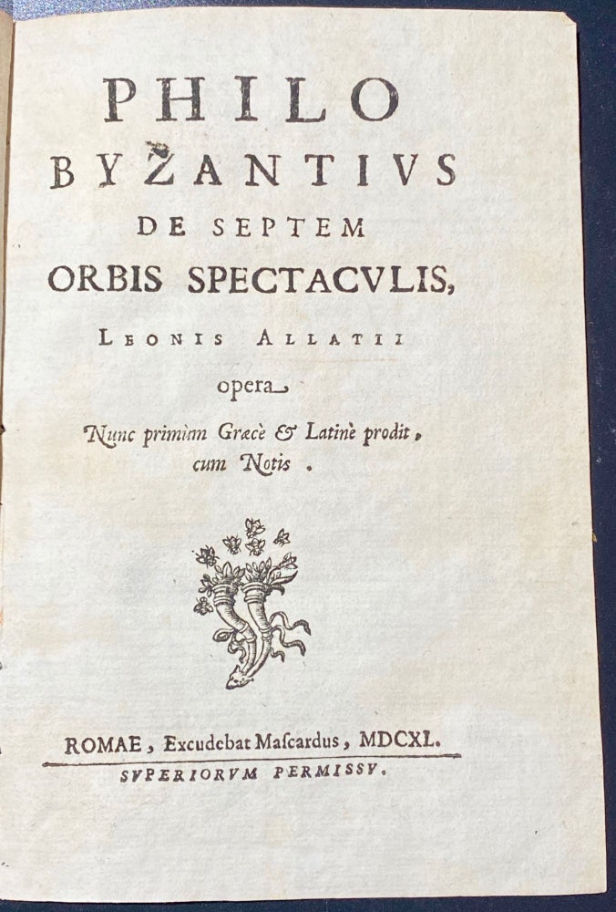 Item #738 Philo byzantius. De Septem orbis spectaculis, Leonis Allatii opera nunc primum graece et latine prodit, cum notis. (in greek & Latin). Byzantius Philo.