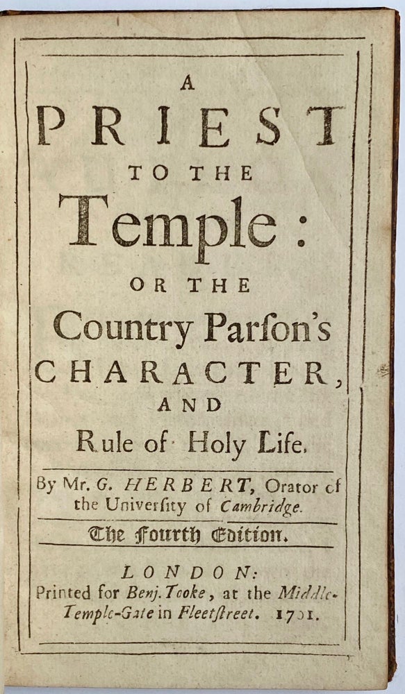 Item #762 A Priest To The Temple: Or The Country Parson's Character, And Rule of Holy Life. By Mr. G. Herbert, Orator of the University of Cambridge. The Fourth Edition. George Herbert.