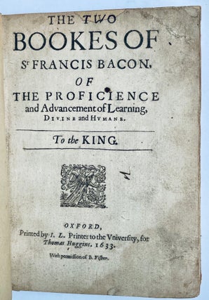 Item #765 The Two Bookes of Sr Francis Bacon, Of The Proficience and Advancement of Learning,...