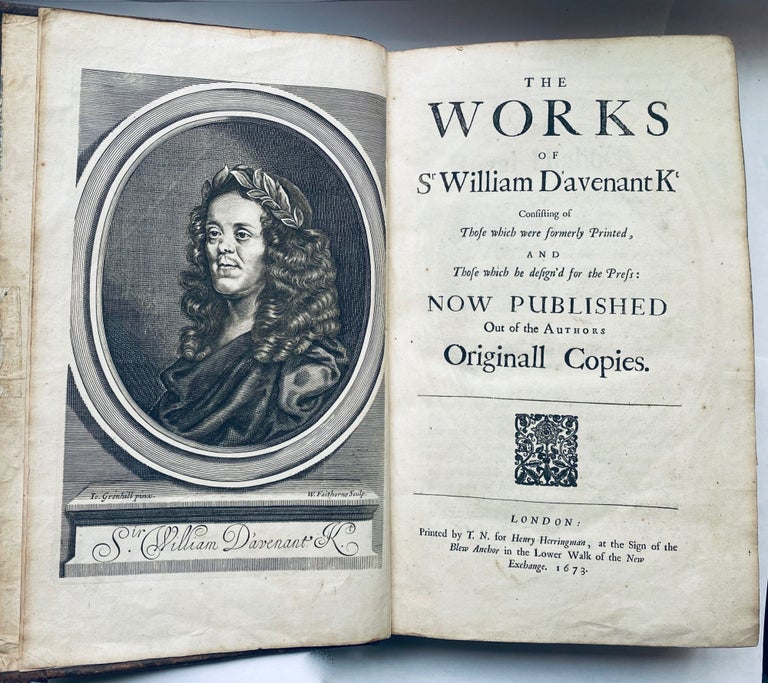 Item #772 The Works of Sir William Davenant Kt, Consisting of those which were formerly Printed, and those which he design'd for the Press: Now Published out of the Authors Originall Copies. William Davenant Davenant.