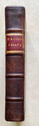 The essays or counsels, civil and moral, of Sir Francis Bacon, Lord Verulam, Viscount St Alban. With a table of the colours of good & evil. Whereunto is added the wisdom of the antients. Enlarged by the honourable author himself; and now more exactly published.