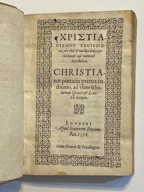 Item #802 Christianismou stoicheiosis. [In Latin]: Christianae pietatis prima institutio. Alexander NOWELL, William WHITAKER, into Greek.