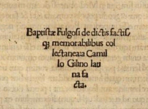 Item #856 De Dictis Factisque Memorabilibus collectanea: a Camillo Gilino latina facta. Baptistae Fulgosi Fulgosi.
