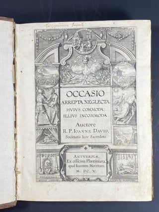 Item #864 Occasio Arrepta Neglecta. Huius Commoda: Illius Incommoda. Auctore R.P. Ioanne David...