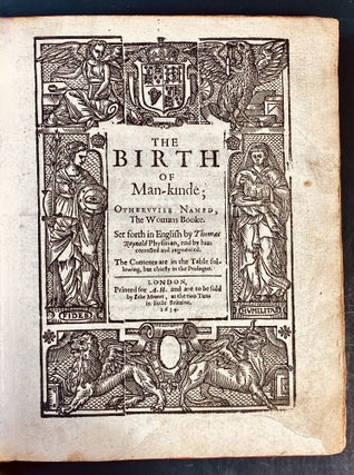 Item #884 The birth of man-kinde; othervvise named, The womans booke. Set forth inEnglish by...