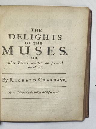 Steps To The Temple, The Delights Of The Muses, And Carmen Deo Nostro. By Ric. Crashaw, sometimes Fellow of Pembroke Hall, and late Fellow of St Peters Colledge in Cambridge. Bound With Richardi Crashawi Poemata et epigrammata, quæ scripsit Latina & Græca, dum Aulæ Pemb. alumnus fuit, et Collegii Petrensis socius.